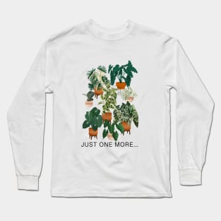 Just one more plant, botanical illustration and quote Long Sleeve T-Shirt